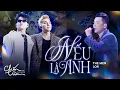 Nếu Là Anh - The Men ft LoR I Phiên bản đặc biệt chỉ có tại Chốn...Tìm