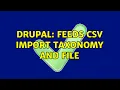 Drupal Feeds CSV import taxonomy and file