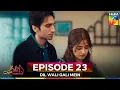 Lagu Dil Wali Gali Mein Episode 23