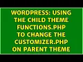 Wordpress Using the child theme functions php to change the customizer php on parent theme