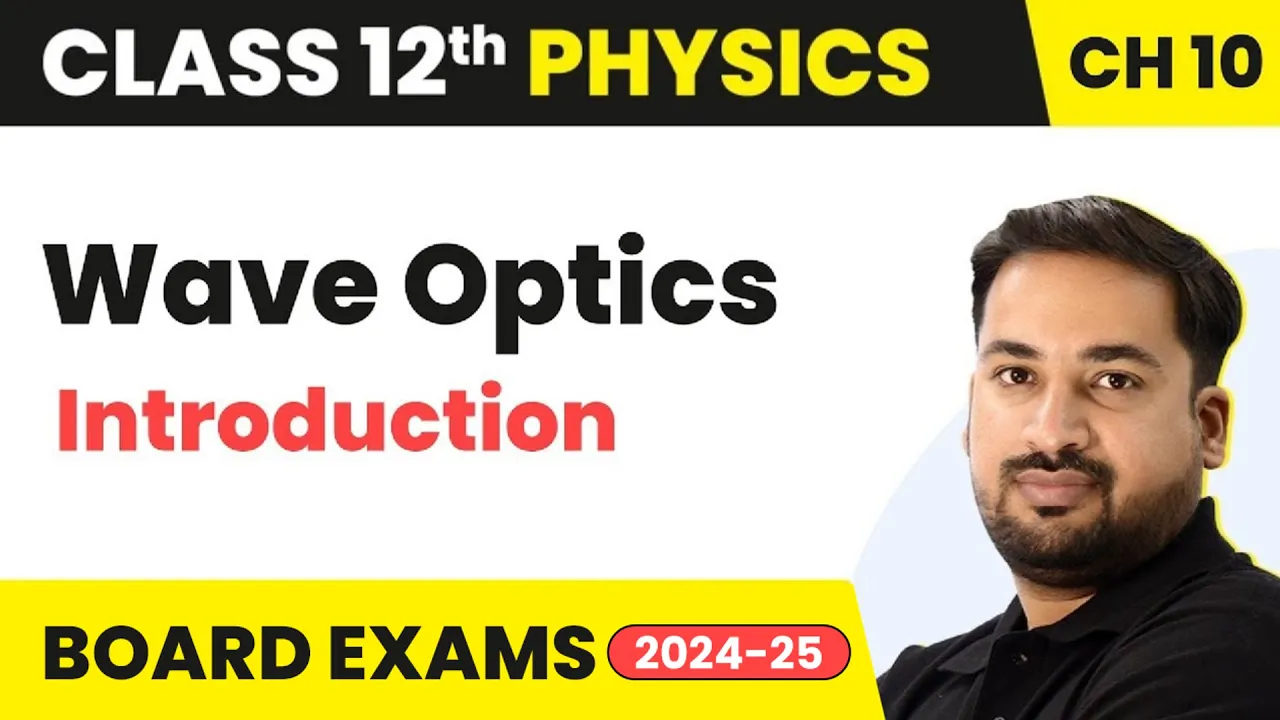 Wave Optics - Introduction | Class 12 Physics Ch 10 | CBSE/JEE/NEET