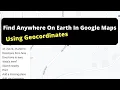 Find Anywhere On Earth In Google Maps Using Geocordinates