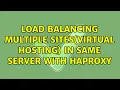 Load balancing multiple sites virtual hosting in same server with HAproxy