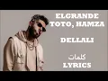 ElGrandeToto ft. Hamza - DELLALI (Paroles/Lyrics/كلمات)