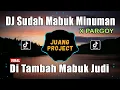DJ SUDAH MABUK MINUMAN DITAMBAH X PARGOY | MABUK JANDA REMIX TIK TOK VIRAL TERBARU 2021