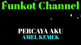 Download PERCAYA AKU AMEL KEMEK SINGLE FUNKOT MP3