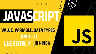 Lecture 7 Value Variable and Data Types - Hands-On Guide Javascript tutorial for beginners