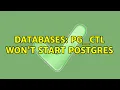 Databases pg - ctl won t start postgres 2 Solutions