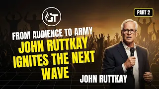 From Audience to Army John Ruttkay Ignites the Next Wave Part 2 Sunday 25