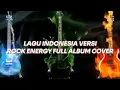 Lagu KUMPULAN LAGU INDONESIA VERSI ROCK ENERGY FULL ALBUM Cover by CONVEROCK Vol - 1