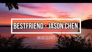 Bestfriend - Jason Chen (Lyrics) - Music Closet