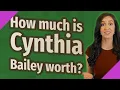 How much is Cynthia Bailey worth