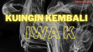 Download IWA K - Kuingin Kembali (lirik) MP3