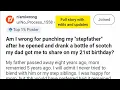 Am I wrong for punching my STEPDAD after he opened