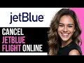 How To Cancel JetBlue Flight Online 2025 Step-by-Step Guide