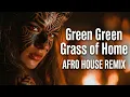 Green Green Grass of Home - Tom Jones | Afro House Remix Tribal Mood 🔥