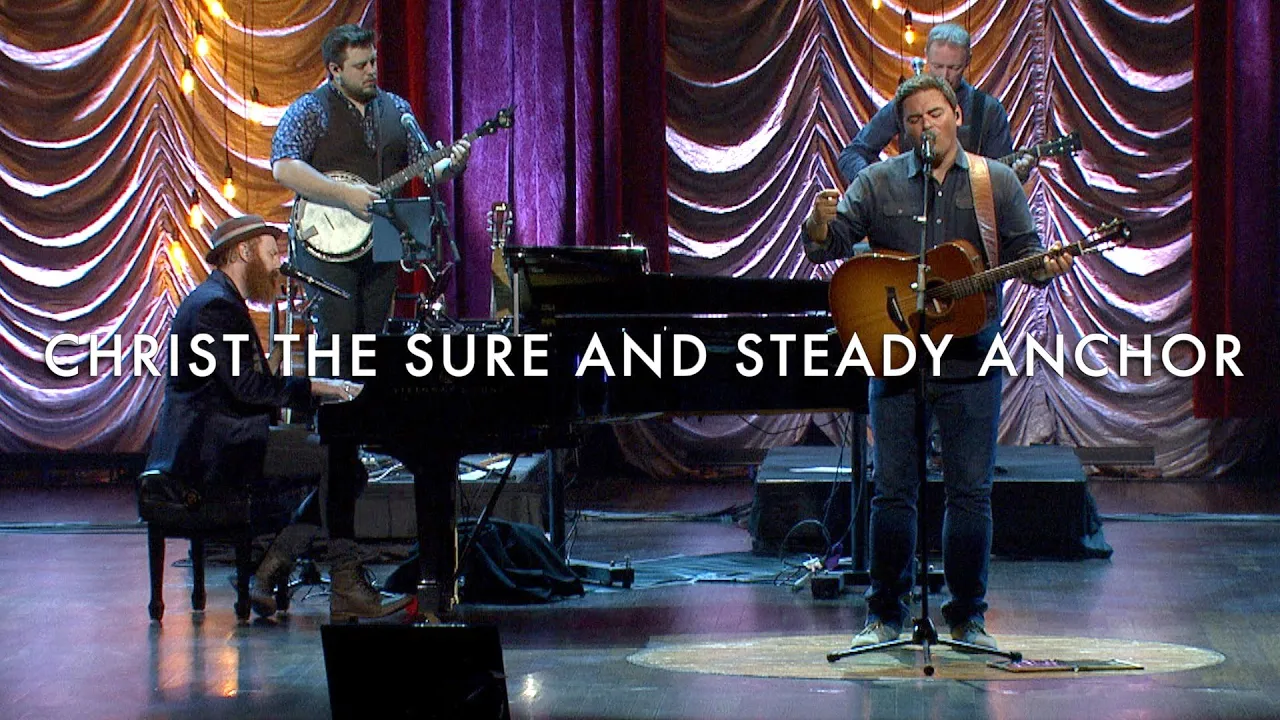 Christ the Sure and Steady Anchor - Matt Papa, Matt Boswell, Keith & Kristyn Getty Christ the Sure and Steady Anchor - Matt Papa, Matt Boswell, Keith & Kristyn Getty