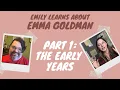 Emily learns about Emma Goldman with Rudy Ramirez Part The Early Years