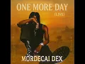 Lagu MORDECAI DEX - One More Day (Live)