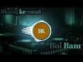 Bhang ke swad khesari lal yadav bol bam song 2024 | dj remix song