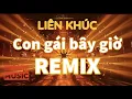 Lagu Liên Khúc CON GÁI BÂY GIỜ @QuocHungMusic