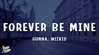 Gunna Forever Be Mine Lyrics Ft Wizkid 