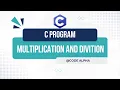 Calculate Multiplication And Division Of Two Integer Or Floating Numbers In C Programming