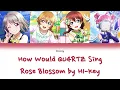 How Would QU4RTZ Sing Rose Blossom by H1-Key Color Coded Lyrics