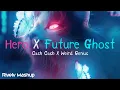 Download Lagu Hero X Future Ghost (Elvlix Mashup) By Cash Cash, Weird Genius