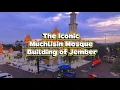 Lagu The Iconic Muchlisin Mosque Building Of Jember