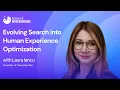 Evolving Search into Human Experience Optimization Laura Iancu