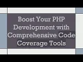 Boost Your PHP Development with Comprehensive Code Coverage Tools
