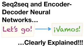 Download Sequence-to-Sequence (seq2seq) Encoder-Decoder Neural Networks, Clearly Explained!!! MP3