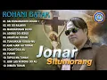 Download Lagu Jonar Situmorang - ROHANI BATAK || Sai Hunangkohi Dolok I (Official Music Video)