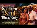 Southern Soul Blues Party Vol. 1 | Grown-Folks Grooves for Love, Dancing & Backyard Vibes