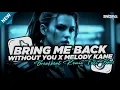 DJ BRING ME BACK X WITHOUT YOU X MELODY KANE BREAKBEAT FULL BASS TERBARU 2025