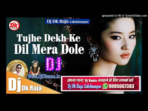 Download MP3 Tujhe Dekh Ke Dil Mera Dole Dj Dk Raja Laxmanpur