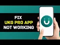 UKG Pro App Not Working How to Fix UKG Pro App Not Working 2024 - Quick Fix
