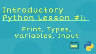 Introductory Python Lesson Print Types Variables Input