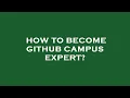How to become github campus expert