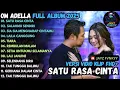 Lagu SATU RASA CINTA - SALAHMU SENDIRI - SIA SIA MENGHARAP CINTAMU - OM ADELLA FULL ALBUM TERBARU 2025