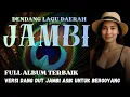 Lagu LAGU DAERAH JAMBI || FULL ALBUM TERBAIK VERSI DANGDUT 