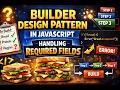 9 Builder Design Pattern in JavaScript Required Fields Explained 3 Professional Ways