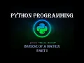 Python Programming Inverse of a Matrix Part I