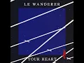 Your Heart - Le Wanderer