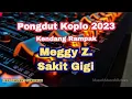 Download Lagu Meggi Z - Sakit Gigi Dangdut Koplo Kendang Rampak | Dangdut Lawas