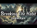 Linkin Park - Breaking The Habit (lyrics)