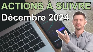 Les Actions que je vais suivre en Bourse en Décembre 2024