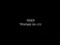 NMB - Woman No Cry