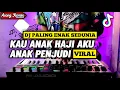 Download Lagu DJ KAU ANAK HAJI AKU ANAK PENJUDI TIKTOK REMIX FULL BASS VIRAL